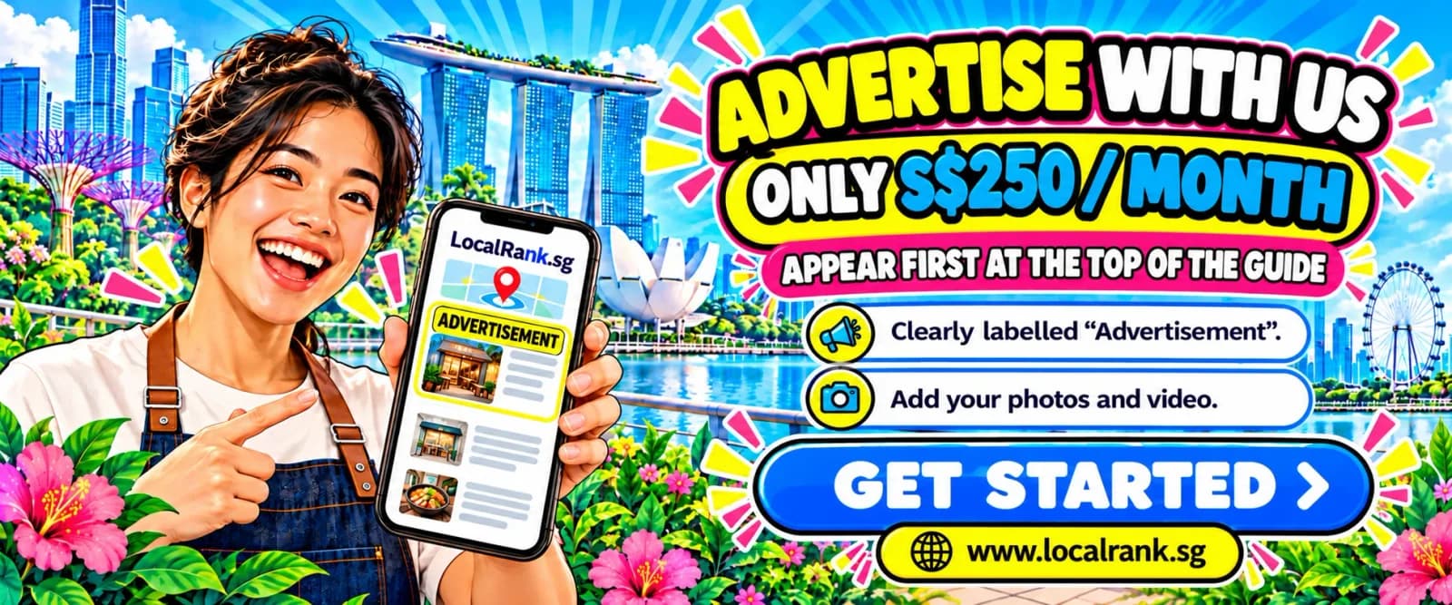 Advertise with us, only S$250 a month. Appear first at the top of the guide. Clearly labelled Advertisement. Add your photos and video. Get started at localrank.sg.